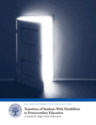 Graphic cover of open pamphlet standing on edge with light shining outward with the title - Transition of Students With Disabilities to Postsecondary Education A Guide for High School Educators